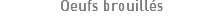 Oeufs brouillés