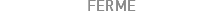 FERME