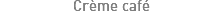 Crème café